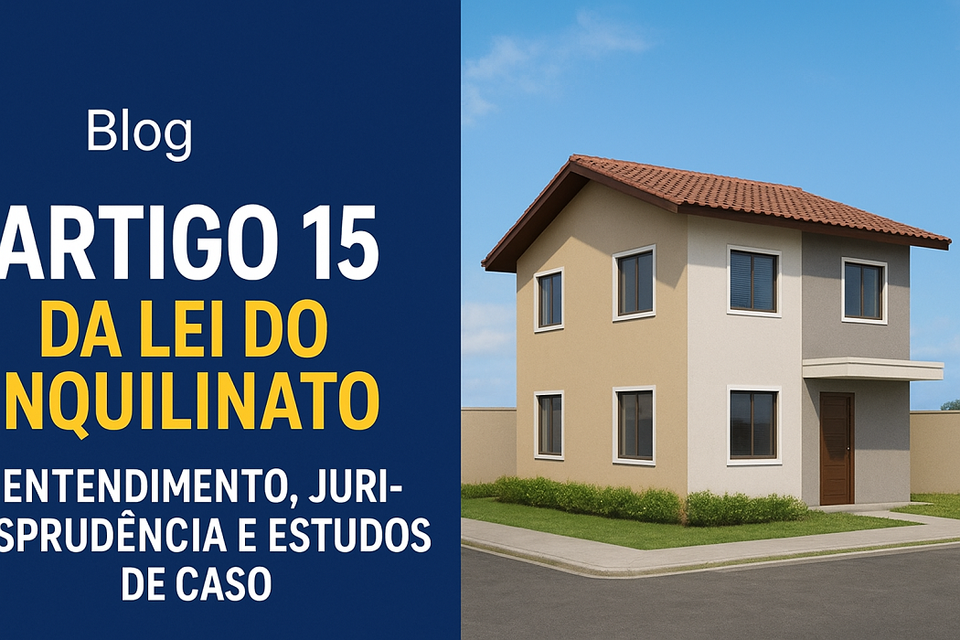 Artigo 15 da Lei do Inquilinato: Entendimento, Jurisprudência e Estudos de Caso